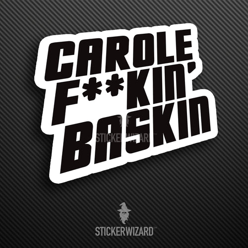 Carole f**kin' Baskin - Tiger King sticker