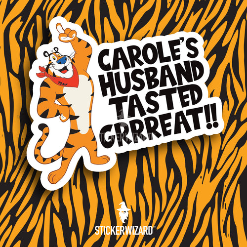 Carole's husband tasted GRRREAT - Tiger King sticker