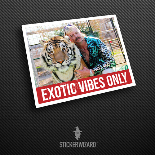 EXOTIC VIBES ONLY - Tiger King sticker