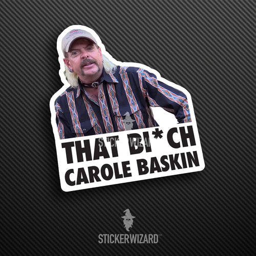 That bi*ch Carole Baskin - Tiger King sticker